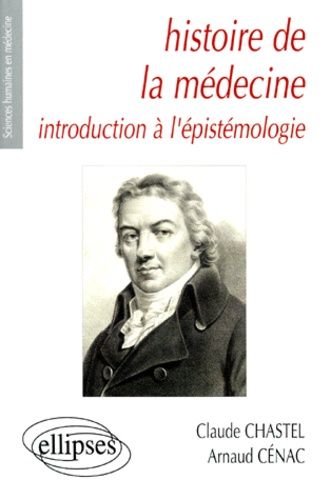 Emprunter HISTOIRE DE LA MEDECINE. Introduction à l'épistémologie livre
