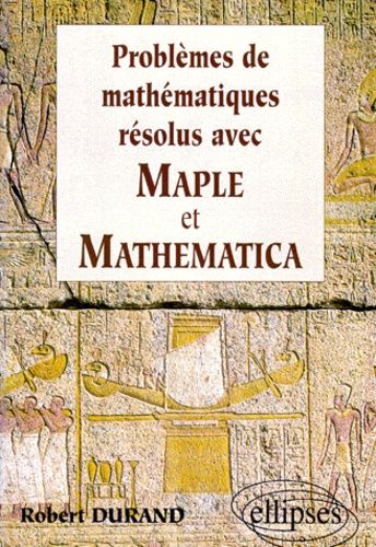 Emprunter Problèmes de mathématiques résolus avec Maple et Mathematica livre