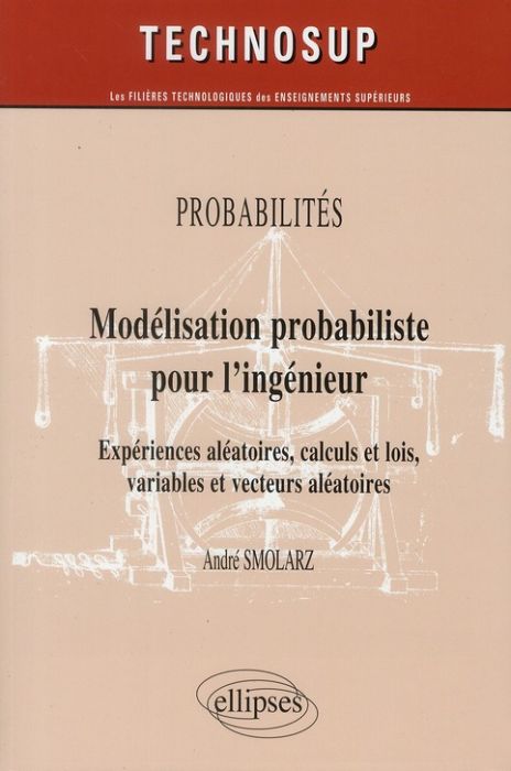 Emprunter Modélisation probabiliste pour l'ingénieur. Expériences aléatoires, calculs et lois, variables et ve livre