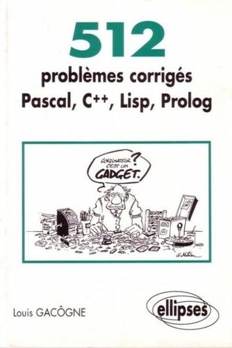 Emprunter 512 PROBLEMES CORRIGES PASCAL, C++, LISP, PROLOG. Prépas scientifiques 1er et 2ème cycles, Edition 1 livre