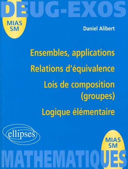 Emprunter Ensembles, applications, relations d'équivalence, lois de composition (groupes), logique élémentaire livre