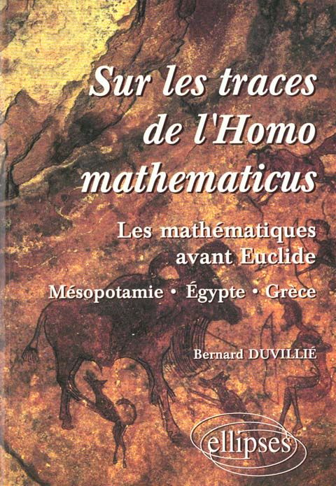Emprunter Sur les traces de l'Homo mathematicus. Les mathématiques avant Euclide, Mésopotamie, Egypte, Grèce livre