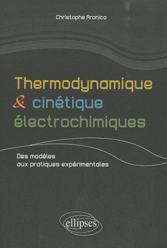 Emprunter Thermodynamique et cinétique électrochimiques. Des modèles aux pratiques expérimentales livre