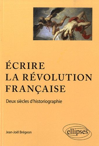 Emprunter Ecrire la Révolution française. Deux siècles d'historiographie livre