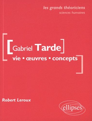 Emprunter Gabriel Tarde. Vie, oeuvres, concepts livre