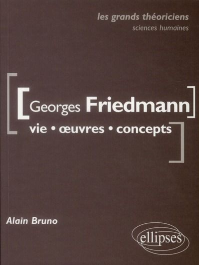 Emprunter Georges Friedman. Vie, oeuvres, concepts livre