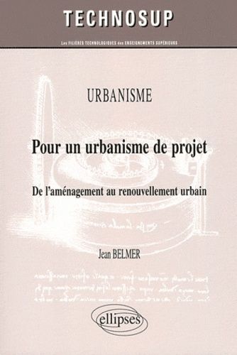 Emprunter Urbanisme : Pour un urbanisme de projet. De l'aménagement au renouvellement urbain livre