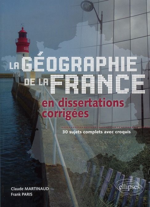 Emprunter Géographie de la France en dissertations corrigées. 30 sujets complets avec croquis livre