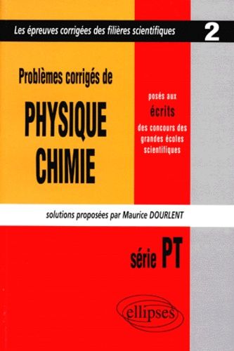 Emprunter PROBLEMES CORRIGES DE PHYSIQUE CHIMIE POSES AUX ECRITS DES CONCOURS DES GRANDES ECOLES SCIENTIFIQUES livre