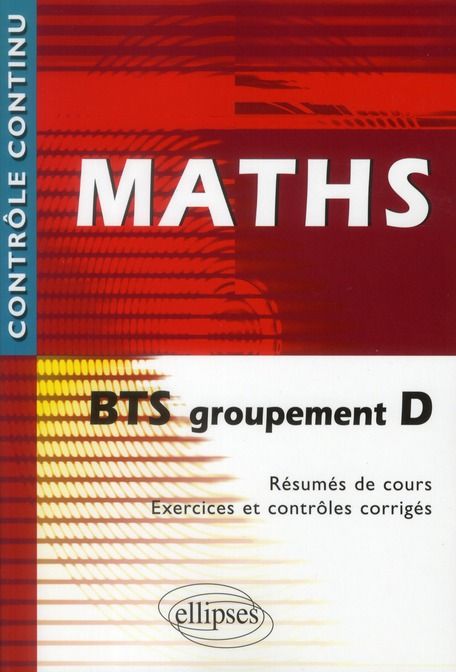 Emprunter Maths BTS groupement D. Résumé de cours - Exercices et contrôles corrigés livre