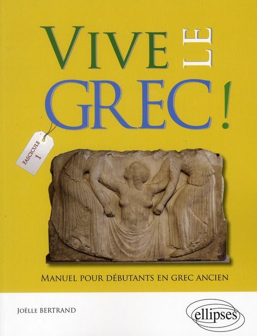 Emprunter Vive le grec ! Manuel pour débutants en grec ancien (1) livre