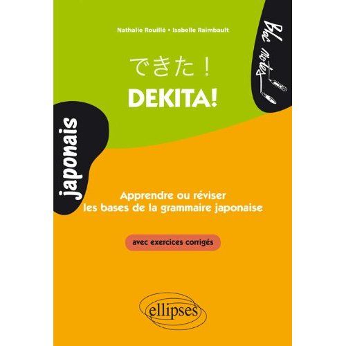 Emprunter Dekita ! Apprendre ou réviser les bases de la grammaire japonaise. Avec exercices corrigés livre
