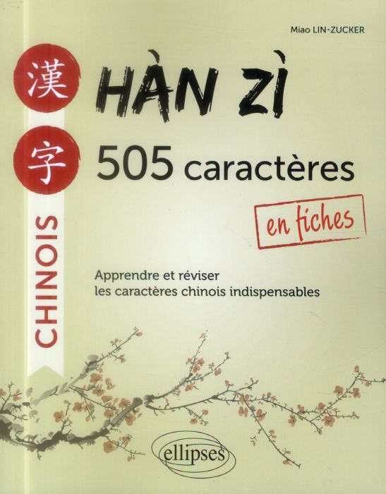 Emprunter Han Zi : 505 caractères en fiches. Apprendre et réviser les caractères chinois indispensables livre