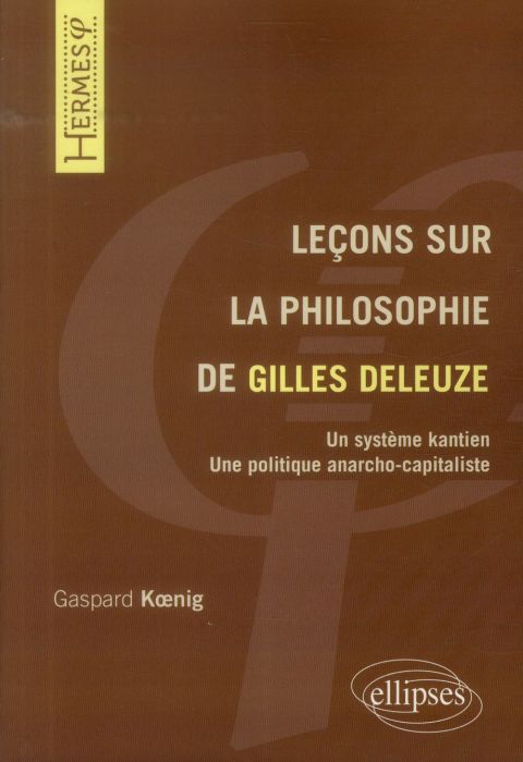 Emprunter Leçons sur la philosophie de Gilles Deleuze. Un système kantien, une politique anarcho-capitaliste livre