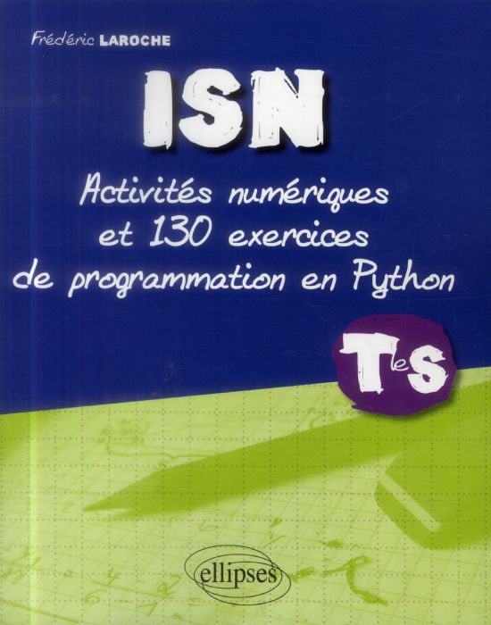 Emprunter ISN Tle S. Activités numériques et 130 exercices de programmation en Python livre