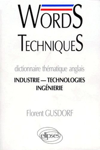 Emprunter WORDS TECHNIQUES DICTIONNAIRE THEMATIQUE ANGLAIS. Industrie, Technologies, Ingénierie livre