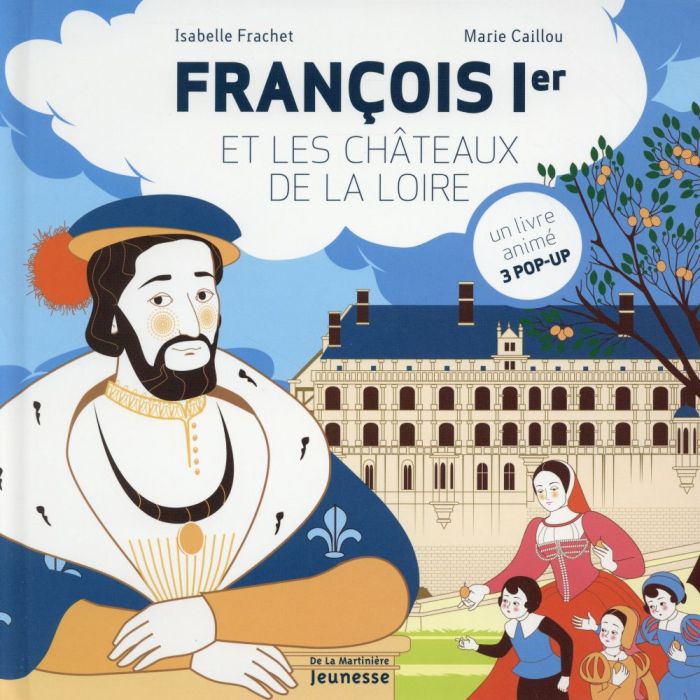 Emprunter François Ier et les châteaux de la Loire. Un livre animé, 3 pop-up livre