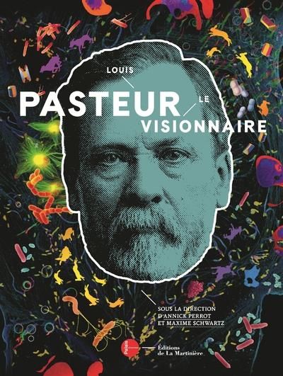 Emprunter Louis Pasteur. Le visionnaire livre