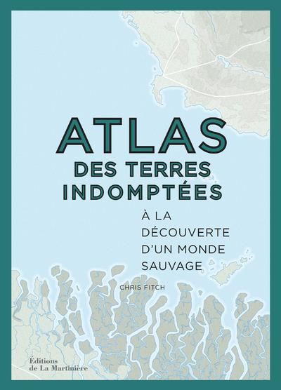 Emprunter Atlas des terres indomptées. A la découverte des terres indomptées livre