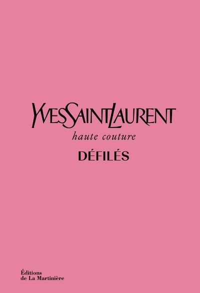 Emprunter Yves Saint Laurent, haute couture, défilés. L'intégrale des collections haute couture 1962-2002 livre