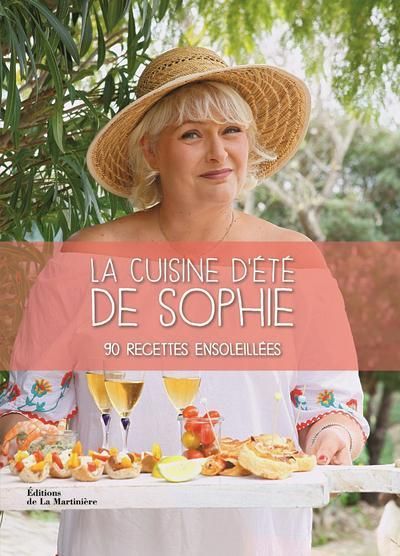 Emprunter La cuisine d'été de Sophie. 90 recettes ensoleillées livre
