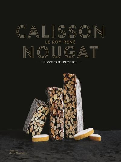 Emprunter Calisson, nougat Le Roy René. Recettes de Provence livre
