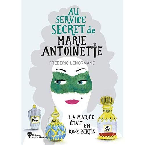 Emprunter Au service secret de Marie-Antoinette Tome 2 : La mariée était en Rose Bertin livre
