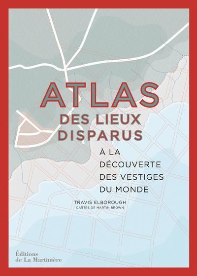 Emprunter Atlas des lieux disparus. A la découverte des vestiges du monde livre