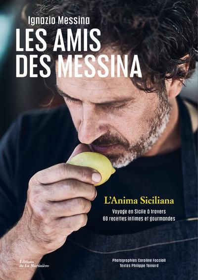 Emprunter Les Amis des Messina. L'Anima Siciliana. Voyage en Sicile à travers 60 recettes intimes et gourmande livre