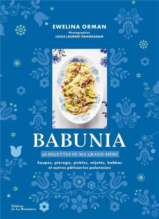 Emprunter Babunia, 60 recettes de ma grand-mère. Soupes, pierogis, pickles, mijotés, babkas et autres pâtisser livre