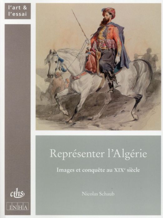 Emprunter Représenter l'Algérie. Images et conquête au XIXe siècle livre