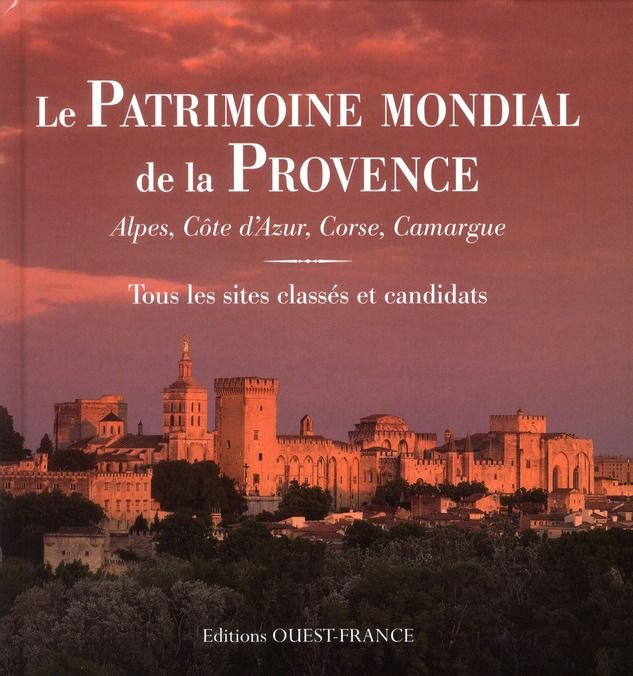Emprunter Le Patrimoine mondial de la Provence : Alpes, Côte d'Azur, Corse, Camargue. Tous les sites classés e livre