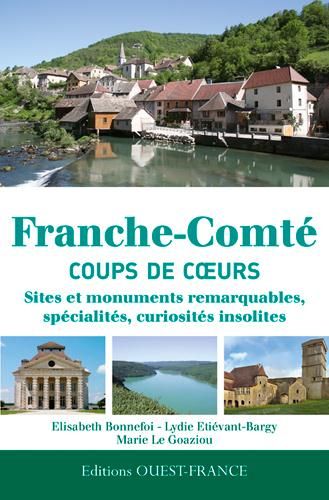 Emprunter Franche-Comté. Sites et monuments remarquables, spécialités, curiosités insolites livre