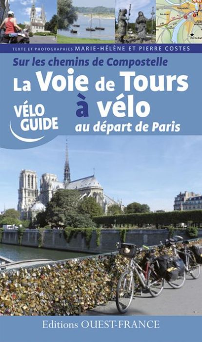 Emprunter La Voie de Tours à vélo au départ de Paris. Sur les chemins de Compostelle livre