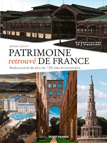 Emprunter Patrimoine retrouvé de France. Redécouverte de plus de 150 sites et monuments livre
