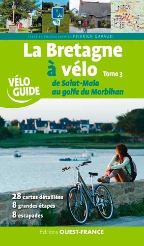 Emprunter La Bretagne à vélo. Tome 3, De Saint-Malo au golfe du Morbihan livre