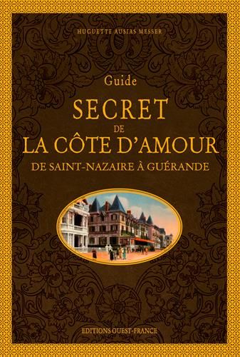 Emprunter Guide secret de la côte d'Amour. De Saint-Nazaire à Guérande livre