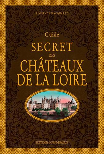 Emprunter Guide secret des châteaux de la Loire. 2e édition livre