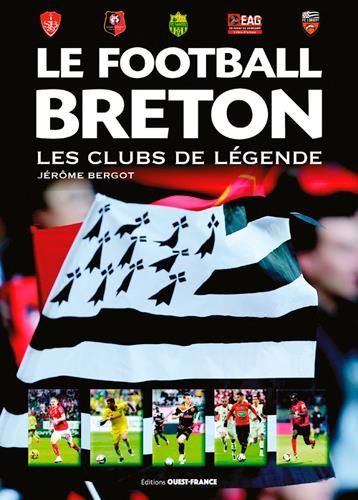 Emprunter Le football breton. Les clubs de légende livre