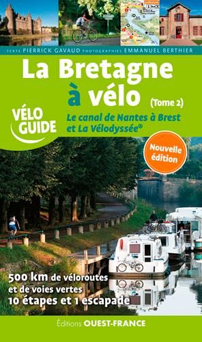 Emprunter La Bretagne à vélo. Tome 2, Le canal de Nantes à Brest et La Vélodyssée livre