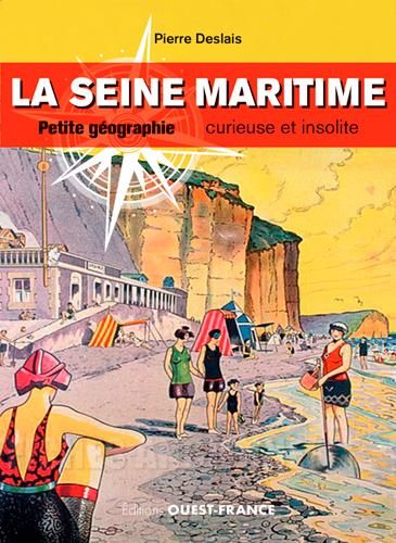Emprunter La Seine-Maritime. Petite géographie curieuse et insolite livre