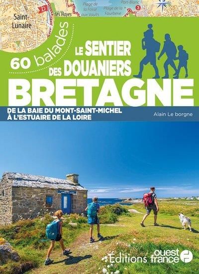 Emprunter Le sentier des douaniers Bretagne. 60 balades de la baie du Mont-Saint-Michel à l'estuaire de la Loi livre