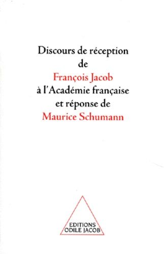 Emprunter Discours de réception de François Jacob à l'Académie française et réponse de Maurice Schumann livre