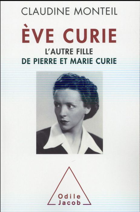 Emprunter Eve Curie. L'autre fille de Pierre et Marie Curie livre
