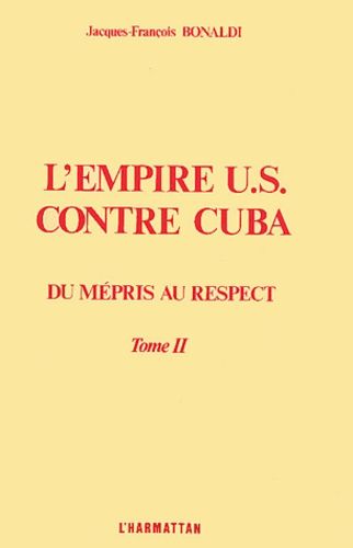 Emprunter L'empire US contre Cuba. Tome 2, Du mépris au respect livre