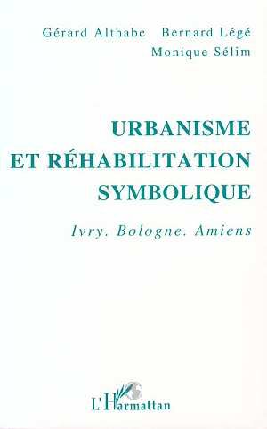 Emprunter Urbanisme et réhabilitation symbolique. Ivry, Bologne, Amiens livre