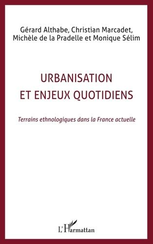 Emprunter Urbanisation et enjeux quotidiens. Terrains ethnologiques dans la France actuelle livre