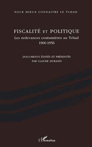 Emprunter Fiscalité et politique. Les redevances coutumières au Tchad 1900-1956 livre