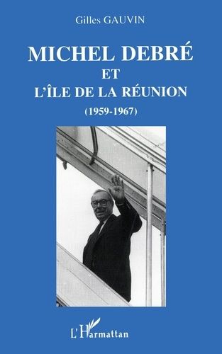 Emprunter Michel Debré et l'île de la Réunion, 1959-1967 livre