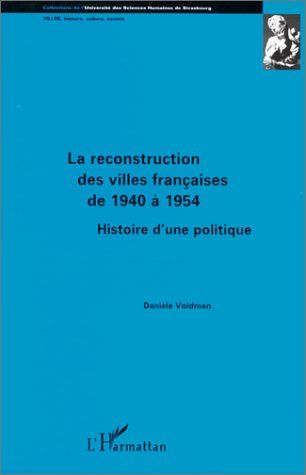 Emprunter La reconstruction des villes françaises de 1940 à 1954. Histoire d'une politique livre